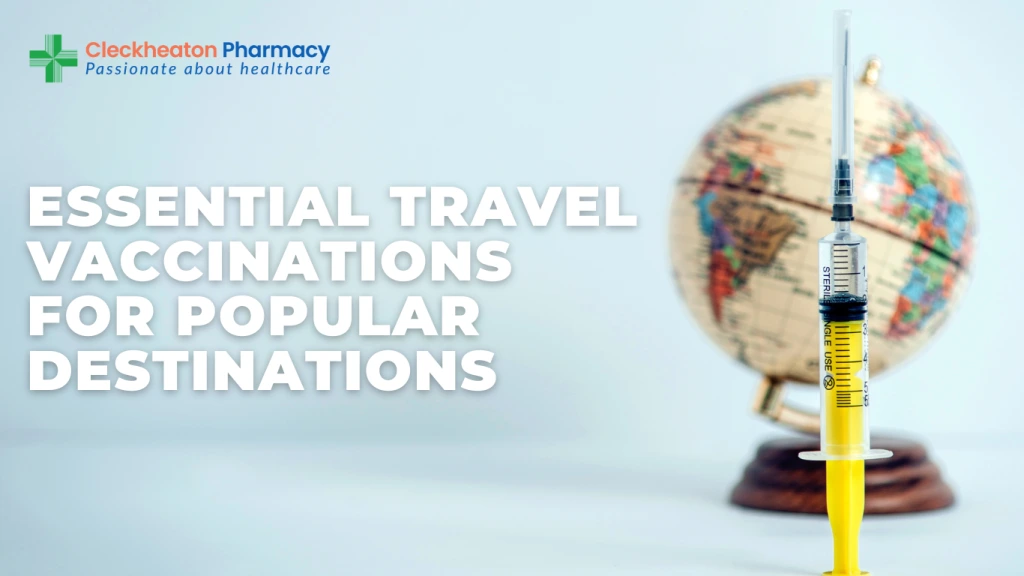 Essential Travel Vaccinations For Popular Destinations